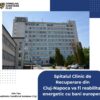 Spitalul Clinic de Recuperare din Cluj-Napoca va fi reabilitat energetic cu bani europeni!