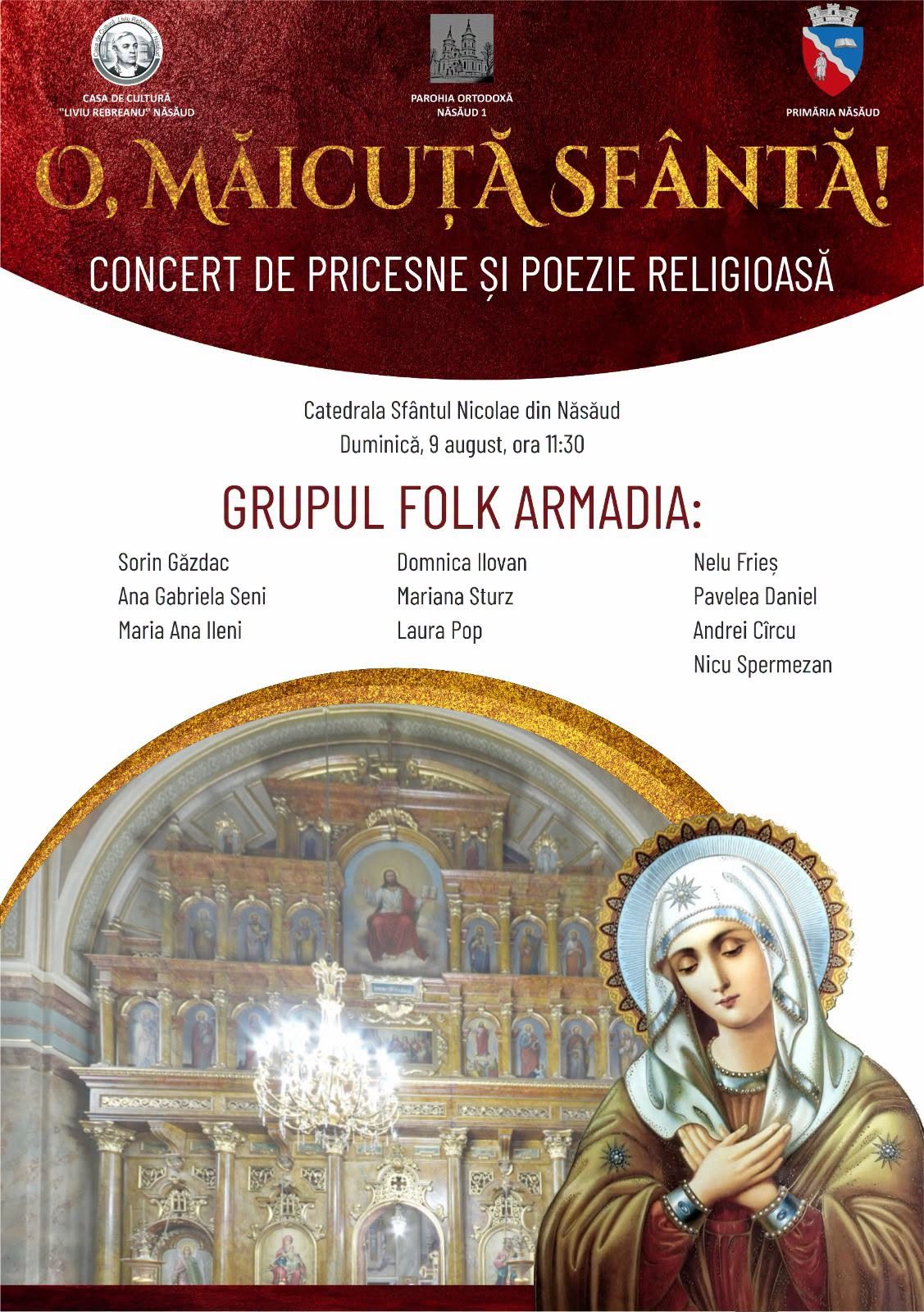 Concert de pricesne și poezie religioasă la Năsăud, județul Bistrița-Năsăud: Grupul Folk Armadia va susține spectacolul „O, Măicuță Sfântă!”, duminică, 9 august!